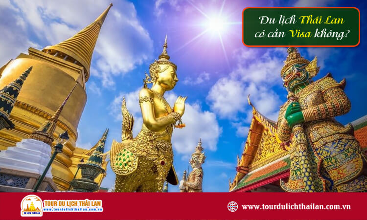 Du lịch Thái Lan có cần visa không? 