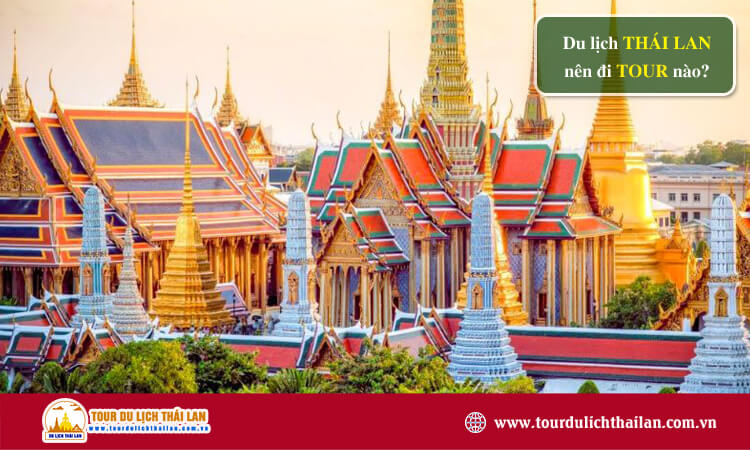 Du lịch Thái Lan nên đi tour nào?